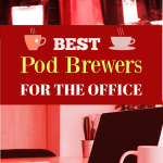 Best Single Cup Coffeemaker For the Office: Brew Like a Boss on the Job